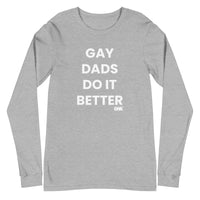 Gay Dads Do It Better Longsleeve T-Shirt
