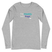 I'm Daddy He's Papi Longsleeve T-Shirt