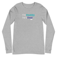 I'm Daddy He's Dad Longsleeve T-Shirt