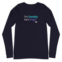 I'm Daddy He's Papi Longsleeve T-Shirt