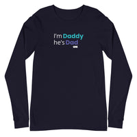 I'm Daddy He's Dad Longsleeve T-Shirt