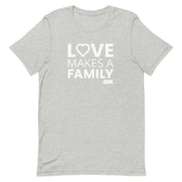 Love Makes a Family T-Shirt