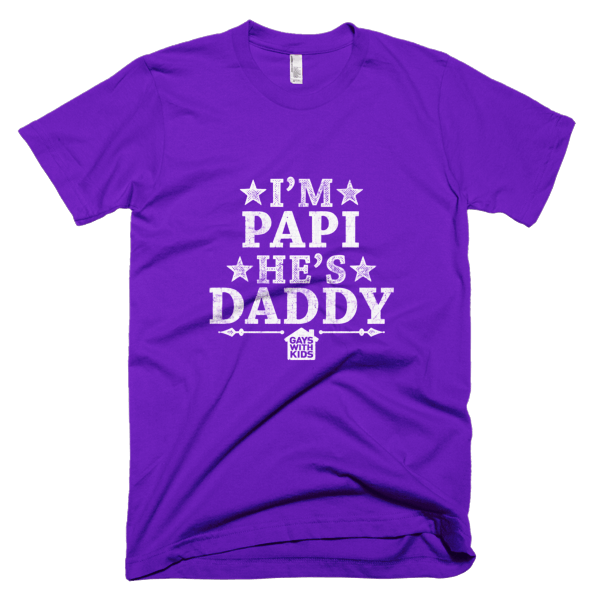 I'm Papi, He's Daddy - Short sleeve tee