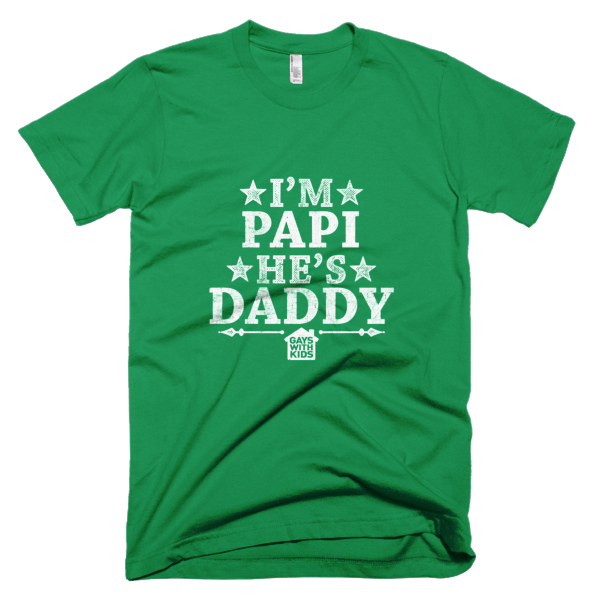 I'm Papi, He's Daddy - Short sleeve tee