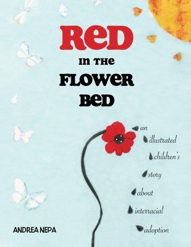 Red in the Flower Bed: An Illustrated Children's Story about Interracial Adoption