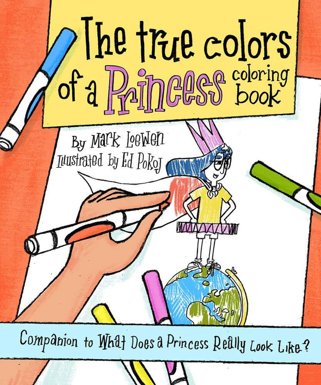 The True Colors of a Princess Coloring Book: Companion to What Does a Princess Really Look Like? (Brave Like A Girl Series)