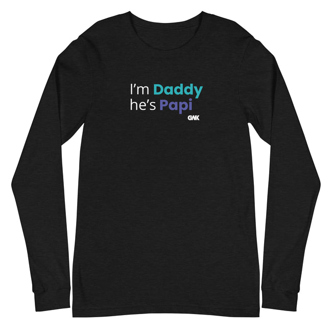 I'm Daddy He's Papi Longsleeve T-Shirt